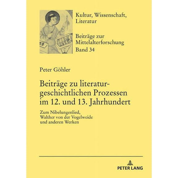 Kultur, Wissenschaft, Literatur: Beitraege zu literaturgeschichtlichen Prozessen im 12. und 13. Jahrhundert: Zum Nibelungenlied, Walther von der Vogelweide und anderen Werken (Hardcover)
