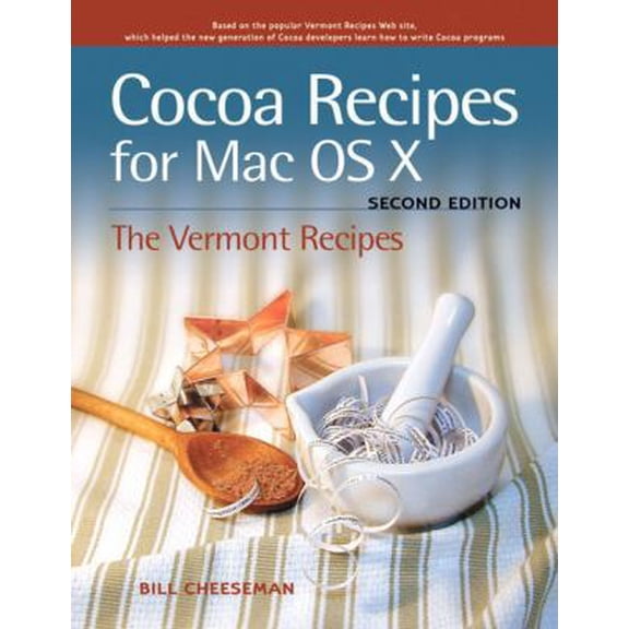 Pre-Owned Cocoa Recipes for Mac OS X: The Vermont Recipes (Paperback) 0321670418 9780321670410