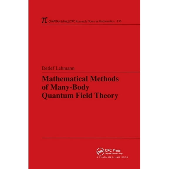 Chapman & Hall/CRC Research Notes in Mat Mathematical Methods of Many-Body Quantum Field Theory, (Paperback)