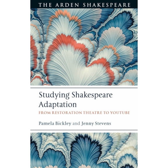 Studying Shakespeare Adaptation: From Restoration Theatre to Youtube (Paperback)