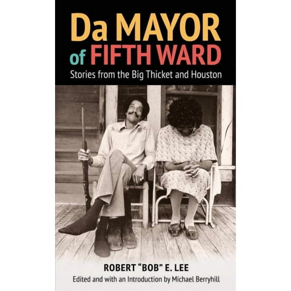 Prairie View A&M University Series: Da Mayor of Fifth Ward : Stories from the Big Thicket and Houston (Hardcover)