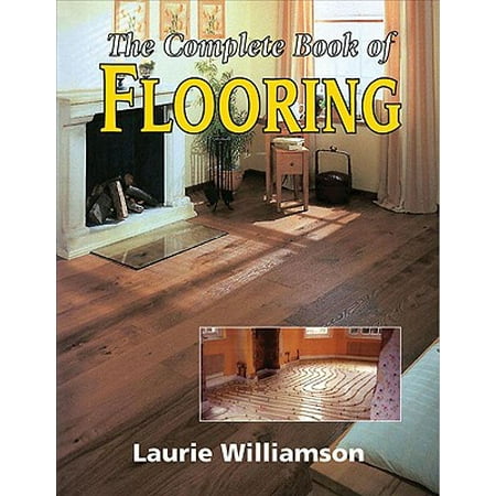 The Complete Book Of Flooring Walmart Com