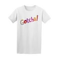 thumbnail image 2 of Gotcha Colorful Quote T-Shirt Men -Image by Shutterstock, Male Large, 2 of 4