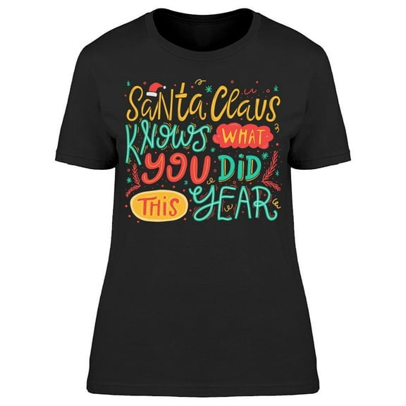 Santa Claus Knows Quote Tee Women's -Image by Shutterstock