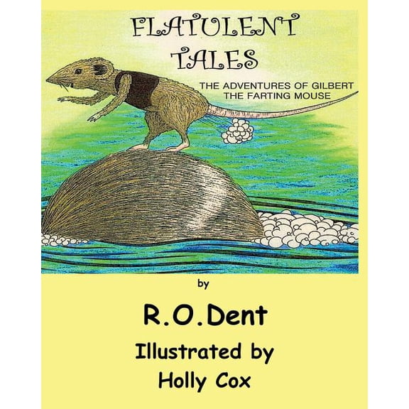 Flatulent Tales: The Adventures of Gilbert the Farting Mouse, (Paperback)