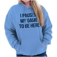 thumbnail image 4 of I Paused My Game to Be Here Cranky Hoodie Sweatshirt Women Men Brisco Brands L, 4 of 6