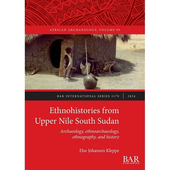 International Ethnohistories from Upper Nile South Sudan: Archaeology, ethnoarchaeology, ethnography, and history, Book 3179, (Paperback)