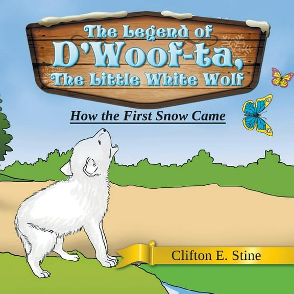The Legend of D'Woof-ta, The Little White Wolf: How the First Snow Came, (Paperback)
