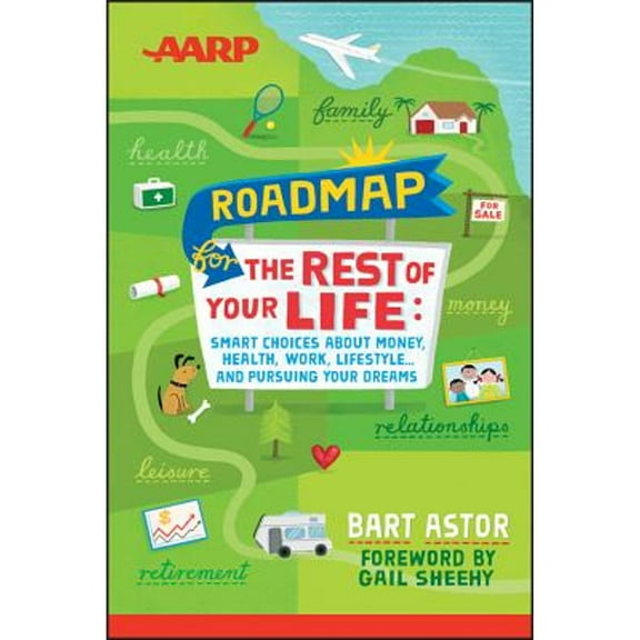 Pre-Owned AARP Roadmap for the Rest of Your Life: Smart Choices about Money, Health, Work, Lifestyle ... and Pursuing Your Dreams (Paperback) 1118401123 9781118401125