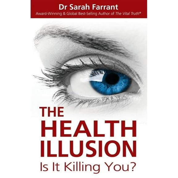The Health Illusion: Is It Killing You?