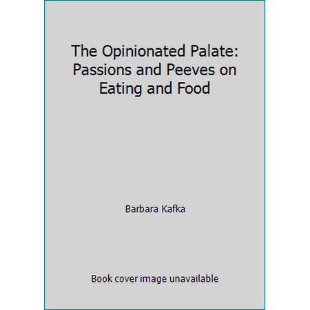 The Opinionated Palate: Passions and Peeves on Eating and Food [Hardcover - Used]