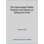 The Opinionated Palate: Passions and Peeves on Eating and Food [Hardcover - Used]