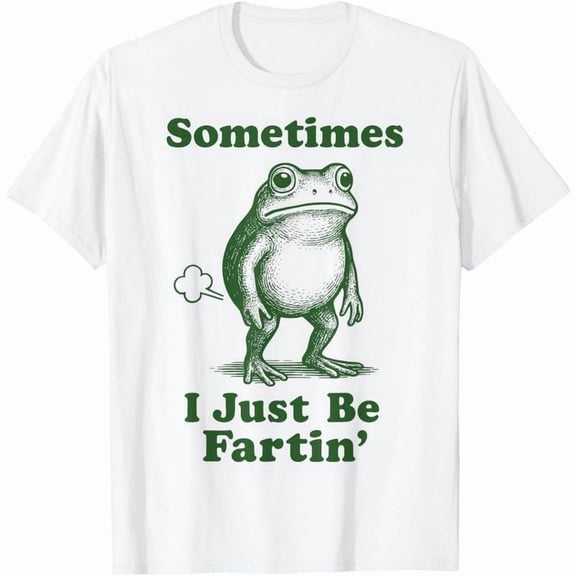 Sometimes I Just Be Fartin' Frog T-Shirt