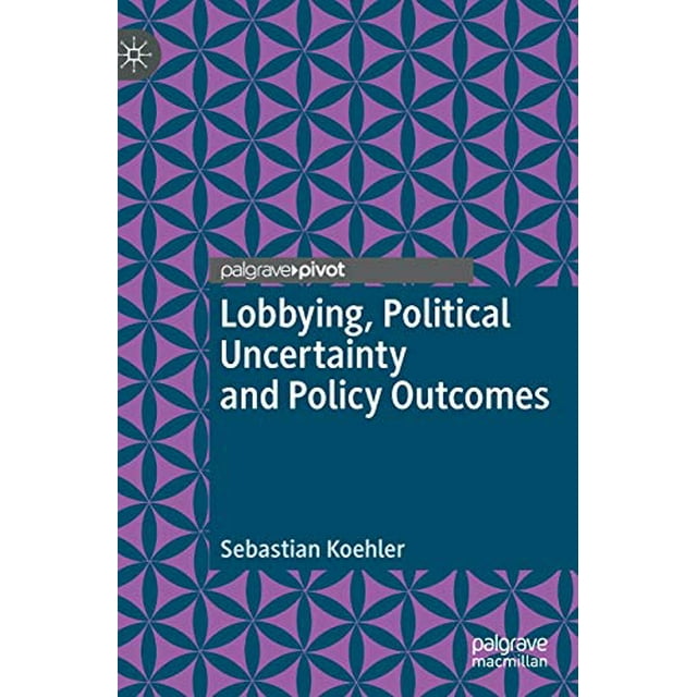Lobbying, Incertitude Politique et Résultats de Politique