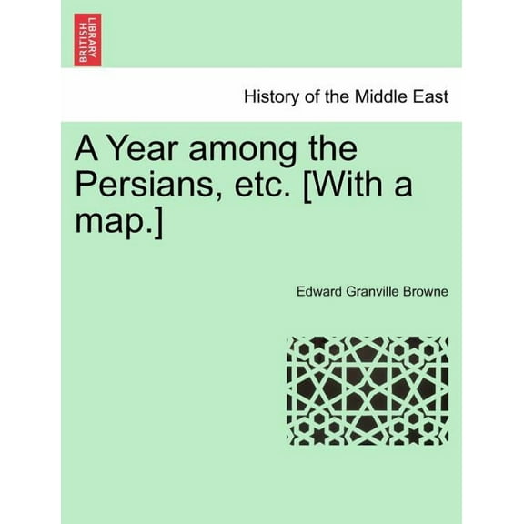 A Year among the Persians, etc. [With a map.] (Paperback)