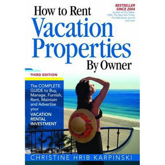 Pre-Owned How To Rent Vacation Properties by Owner Third Edition: The Complete Guide to Buy, Manage, Furnish, Rent, Maintain and Advertise Your Vacation Rental... (Paperback) 0974824976 9780974824970