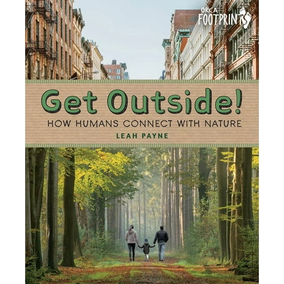 Orca Footprints Get Outside!: How Humans Connect with Nature, (Hardcover)