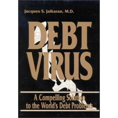 Pre-Owned Debt Virus : A Compelling Solution to the World's Debt Problems (Paperback) 9780944435359