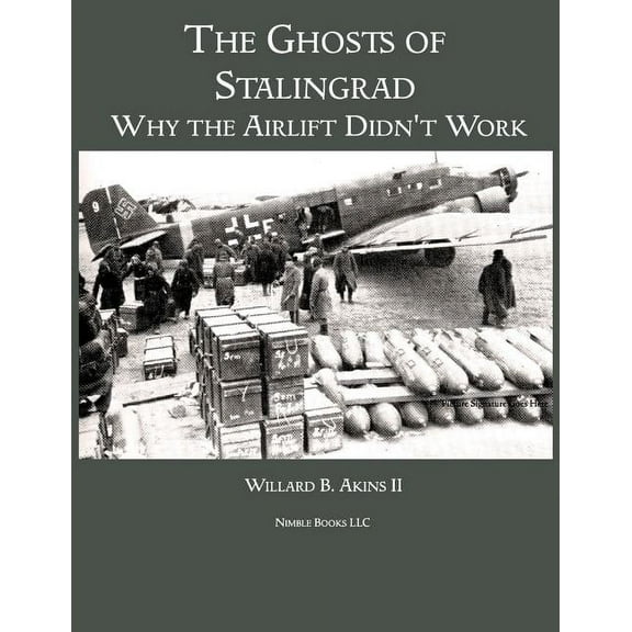 The Ghosts of Stalingrad: Why the Airlift Didn't Work, (Paperback)