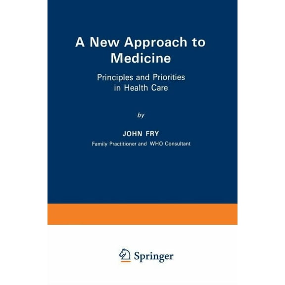 A New Approach to Medicine: Principles and Priorities in Health Care, (Paperback)