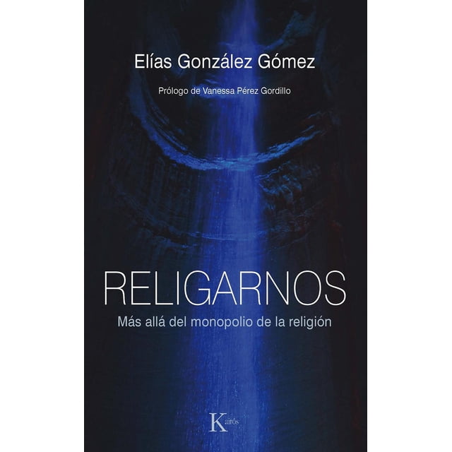 Libro Religarnos Tapa Blanda, Autor Elias Gonzalez Gomez, Editorial Editorial Kairos