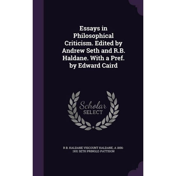 Essays in Philosophical Criticism. Edited by Andrew Seth and R.B. Haldane. With a Pref. by Edward Caird (Hardcover)