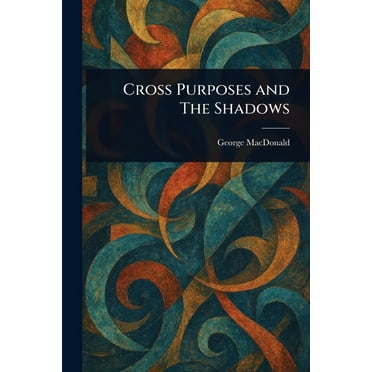 Cross Purposes and The Shadows, (Paperback)