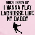 thumbnail image 2 of CafePress - Play Lacrosse Like My Daddy Body Suit - Baby Light Bodysuit, Size Newborn - 24 Months, 2 of 4