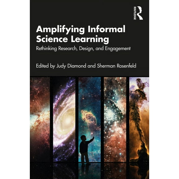 Amplifying Informal Science Learning: Rethinking Research, Design, and Engagement, (Paperback)