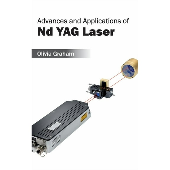 Advances and Applications of ND Yag Laser, (Hardcover)