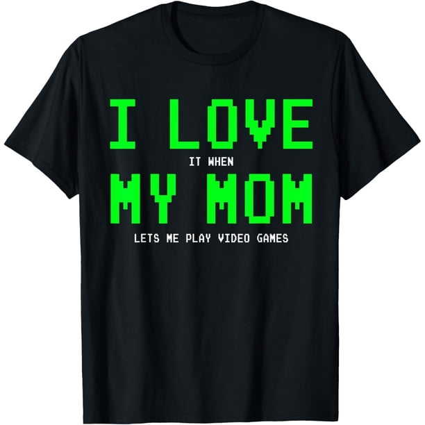 I Love My Mom - Camiseta de videojuegos para juegos para adolescentes