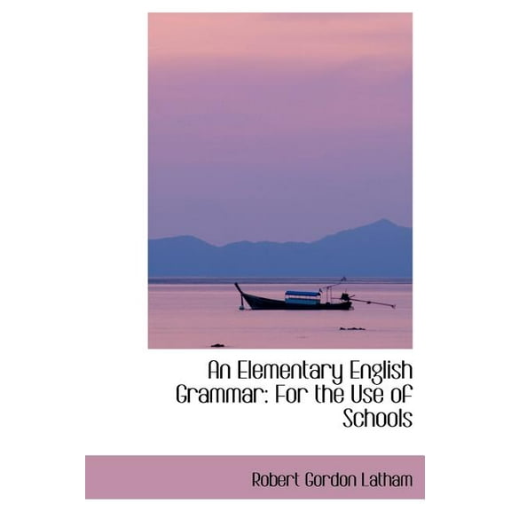 An Elementary English Grammar : For the Use of Schools (Hardcover)