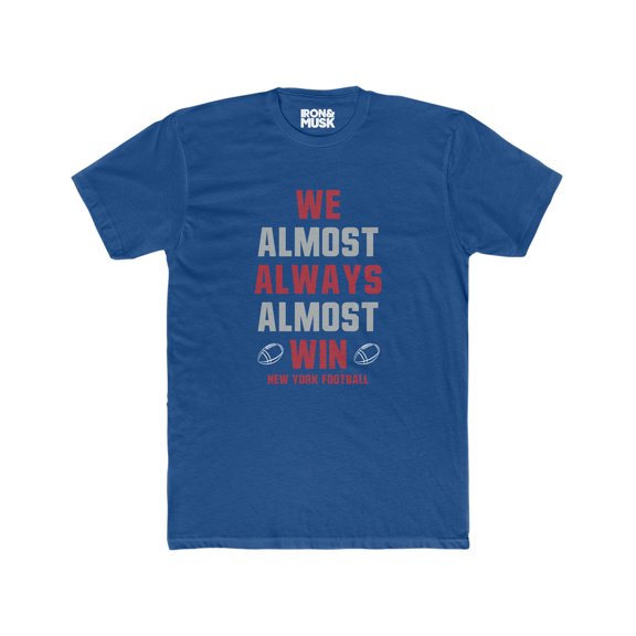 New York Football - We Almost Always Almost Win - Unisex Cotton Crew Tee