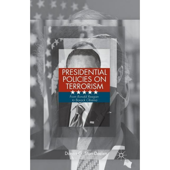 Presidential Policies on Terrorism: From Ronald Reagan to Barack Obama, (Paperback)