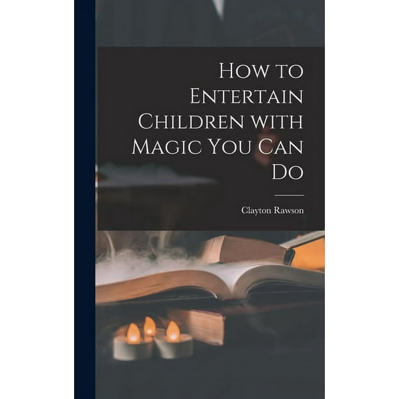 How to Entertain Children With Magic You Can Do, (Hardcover)