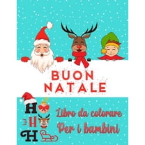 Libro da colorare natalizio per bambini di età compresa tra 2 e 4-8: Nuove collezioni - design unico e super carino design unico: clausola santa, renna, pupazzi di neve, alberi di Natale e molti altri