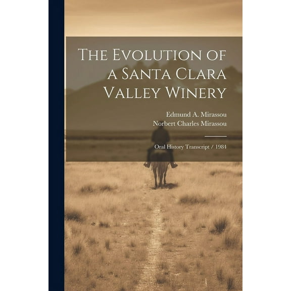 The Evolution of a Santa Clara Valley Winery (Paperback)