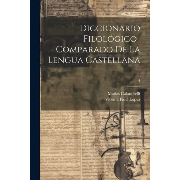 Diccionario filológico-comparado de la lengua castellana; 4 (Paperback)