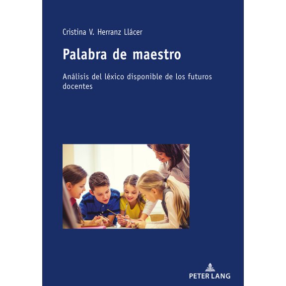 Palabra de maestro: Análisis del léxico disponible de los futuros docentes, (Paperback)