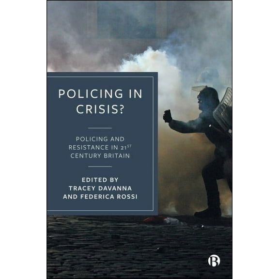 Policing in Crisis?: Policing and Resistance in 21st Century Britain, (Hardcover)