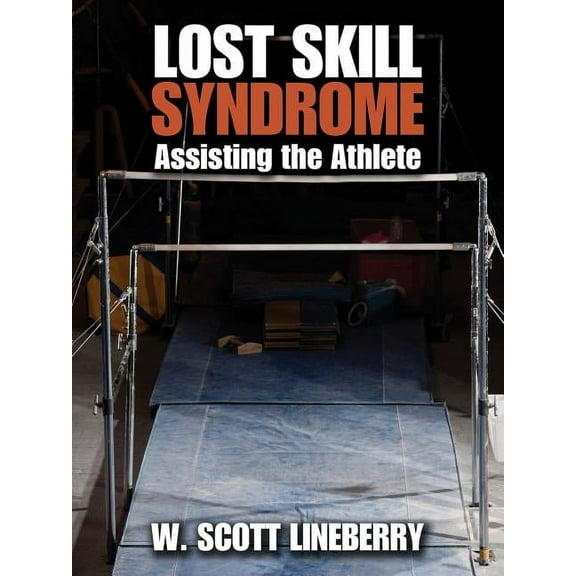 Lost Skill Syndrome: Assisting the Athlete, (Paperback)