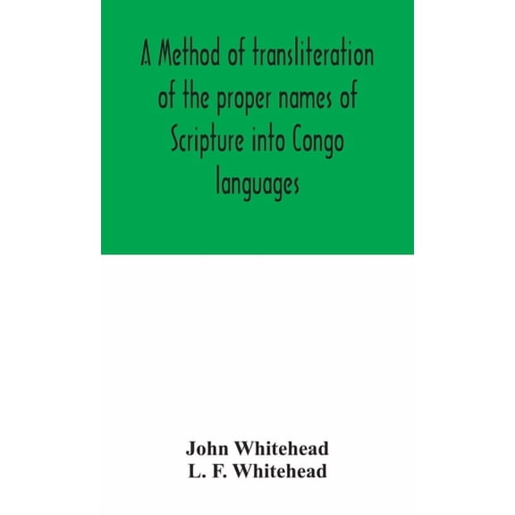 A Method Of Transliteration Of The Proper Names Of Scripture Into Congo Languages, (Hardcover)