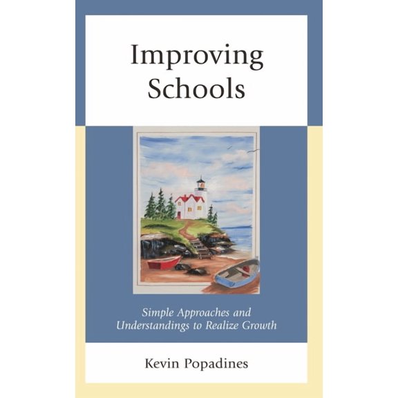 Improving Schools: Simple Approaches and Understandings to Realize Growth, (Hardcover)