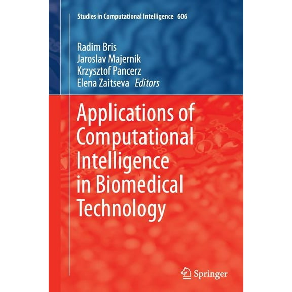Studies in Computational Intelligence Applications of Computational Intelligence in Biomedical Technology, Book 606, (Paperback)