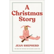 A Christmas Story : The Book That Inspired the Hilarious Classic Film (Hardcover)