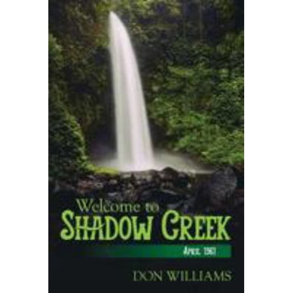 Pre-Owned Welcome to Shadow Creek: April 1961 (Paperback) 1507771657 9781507771655
