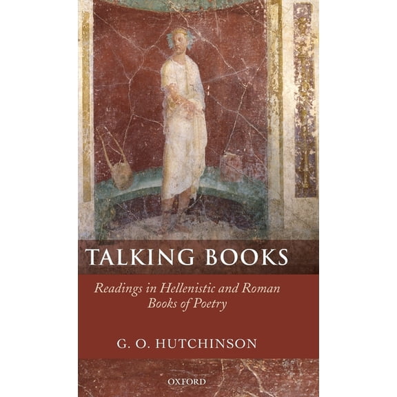 Talking Books: Readings in Hellenistic and Roman Books of Poetry, (Hardcover)