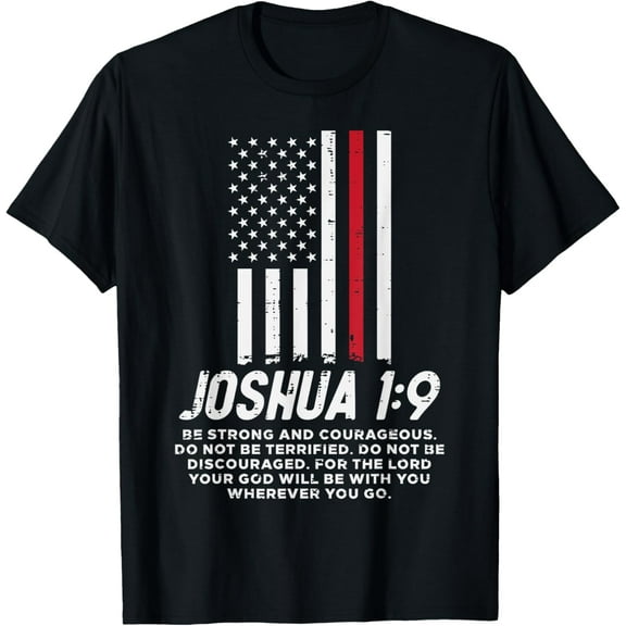 t-shirt Thin Red Line Flag Joshua 1 9 Bible Christian Firefighter T-Shirt mens t shirt，black，women，funny，misfits，men，journey