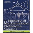 thumbnail image 1 of A History of Mathematical Notations: Vol. I, 1 of 3