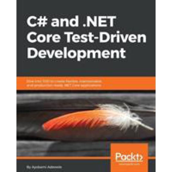 Pre-Owned C# and .NET Core Test Driven Development: Dive into TDD to create flexible, maintainable, and production-ready .NET Core applications (Paperback) 1788292480 9781788292481